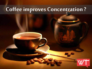 Coffee improves Concentration?