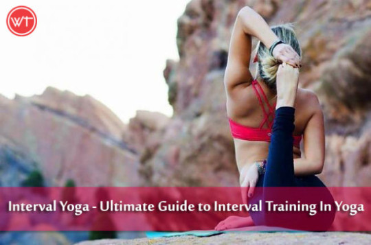 Interval Yoga - Ultimate Guide to Interval Training In Yoga