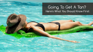 all things you should know about tanning