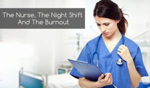 The Nurse, The Night Shift And The Burnout
