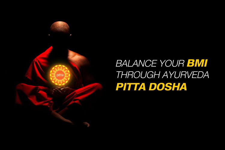 Balance Your BMI Through Ayurveda Pitta Dosha