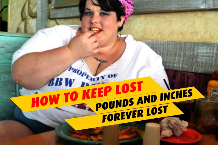 How To Keep Lost Pounds And Inches Forever Lost