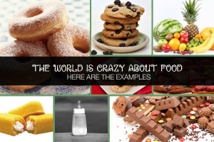 The world is crazy about food Here are the examples